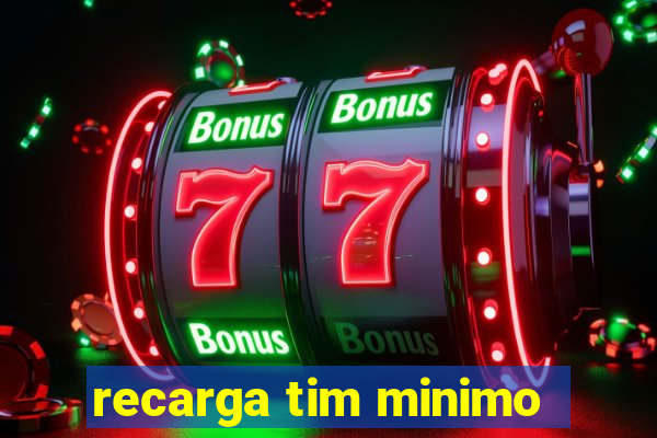 recarga tim minimo